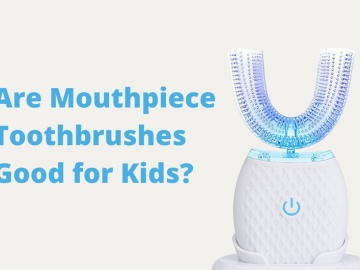 Are Mouthpiece Toothbrushes Good For Kids?