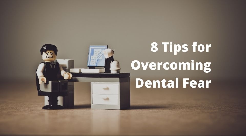 8 Tips for Overcoming Dental Fear
